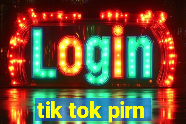 tik tok pirn