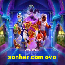 sonhar com ovo