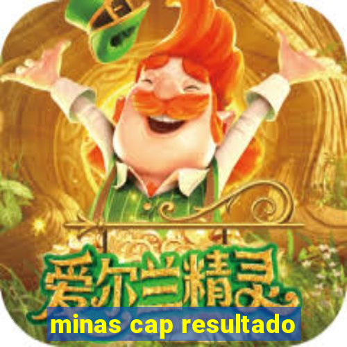 minas cap resultado