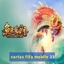 cartas fifa mobile 23