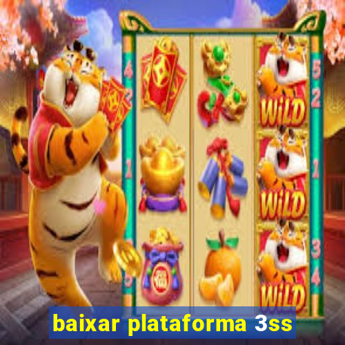 baixar plataforma 3ss