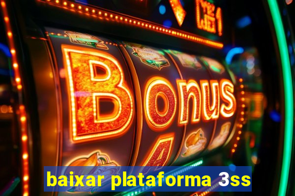 baixar plataforma 3ss