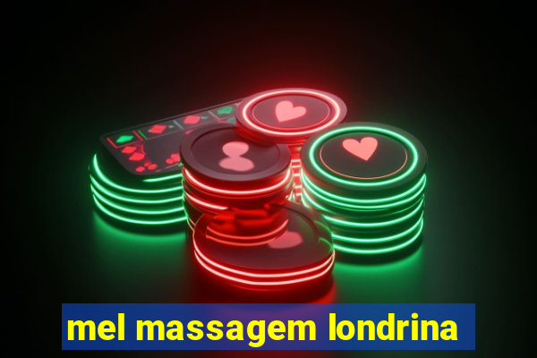 mel massagem londrina