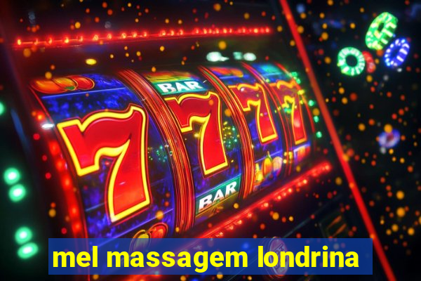 mel massagem londrina