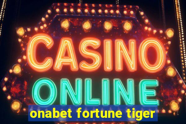 onabet fortune tiger