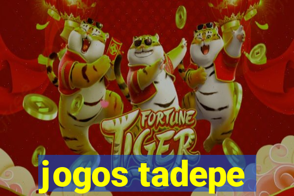 jogos tadepe