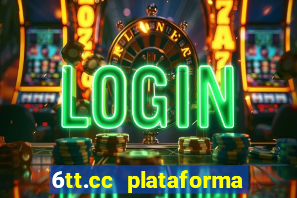 6tt.cc plataforma de jogos