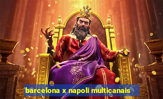 barcelona x napoli multicanais