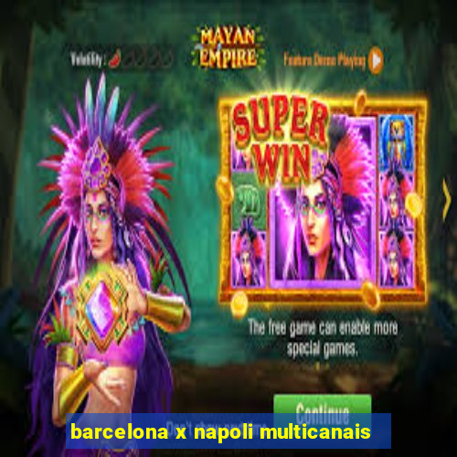 barcelona x napoli multicanais