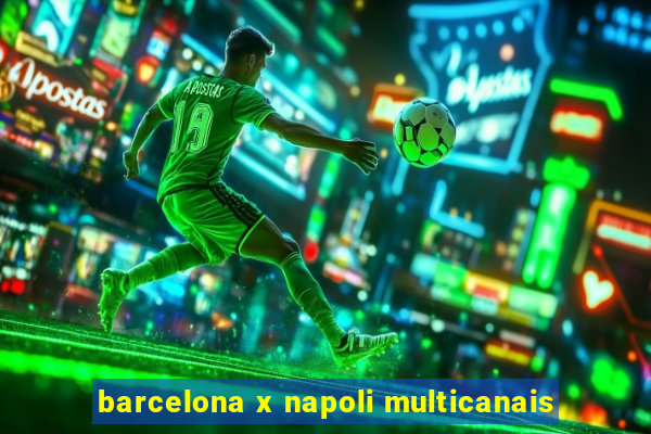 barcelona x napoli multicanais