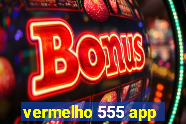 vermelho 555 app