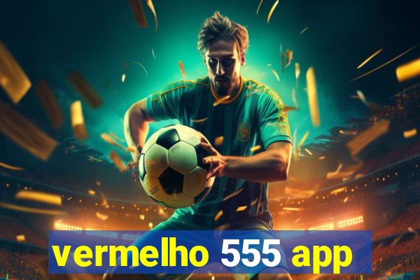 vermelho 555 app