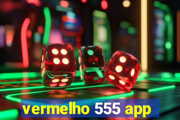 vermelho 555 app