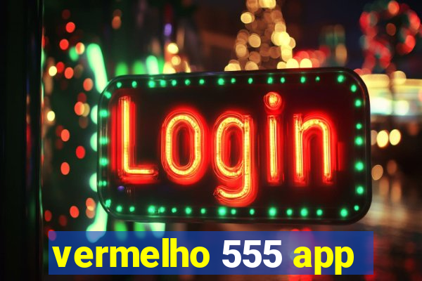 vermelho 555 app