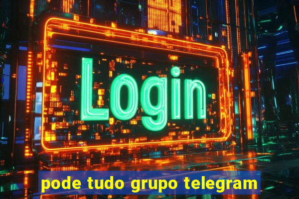 pode tudo grupo telegram