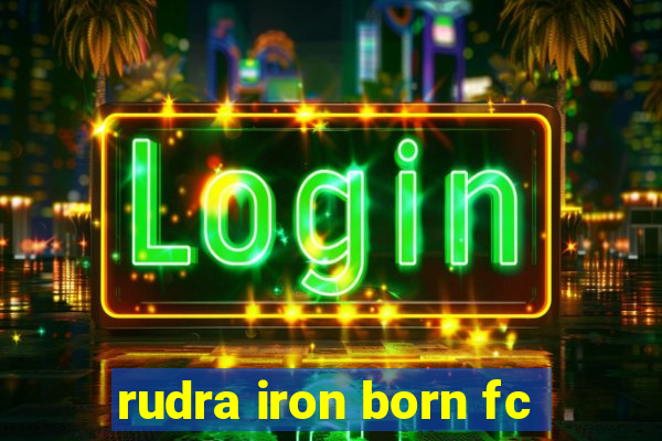 rudra iron born fc