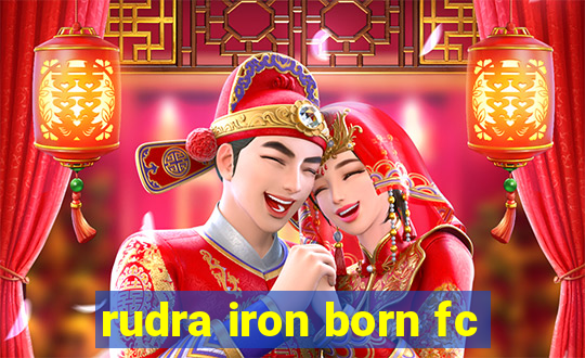 rudra iron born fc