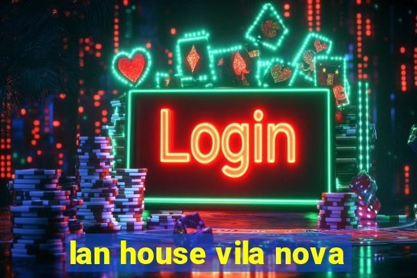 lan house vila nova