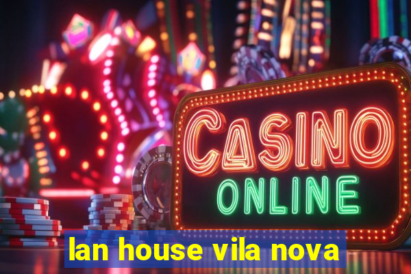 lan house vila nova