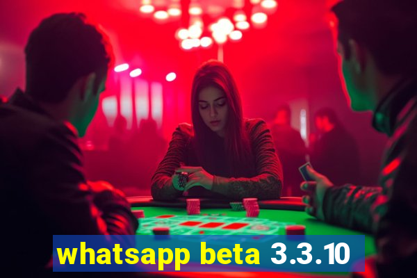 whatsapp beta 3.3.10