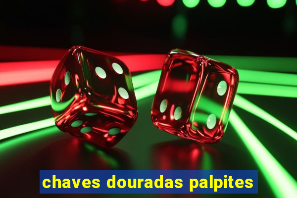 chaves douradas palpites