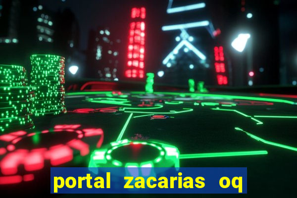 portal zacarias oq q e para falar