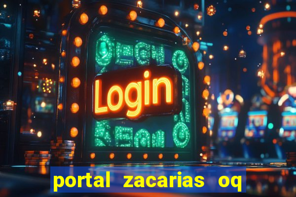 portal zacarias oq q e para falar