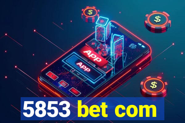 5853 bet com