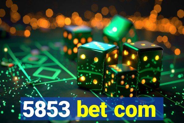 5853 bet com