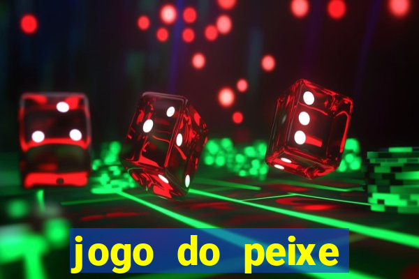 jogo do peixe ganhar dinheiro