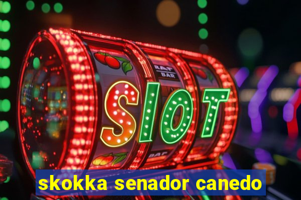 skokka senador canedo