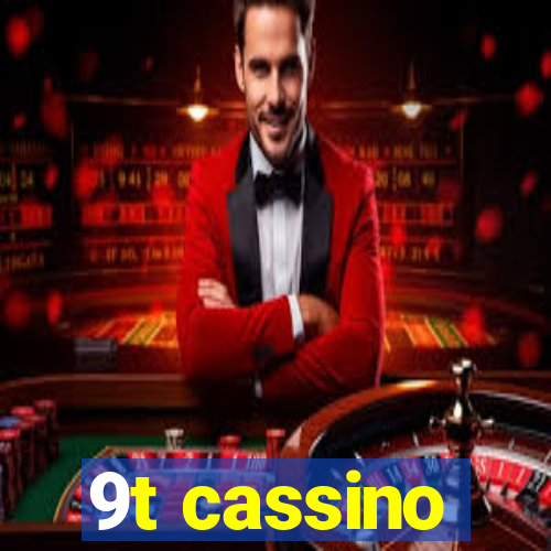 9t cassino