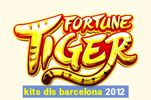 kits dls barcelona 2012