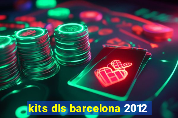 kits dls barcelona 2012