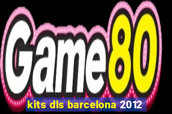 kits dls barcelona 2012