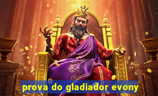 prova do gladiador evony