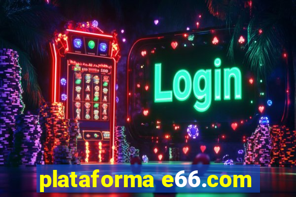 plataforma e66.com