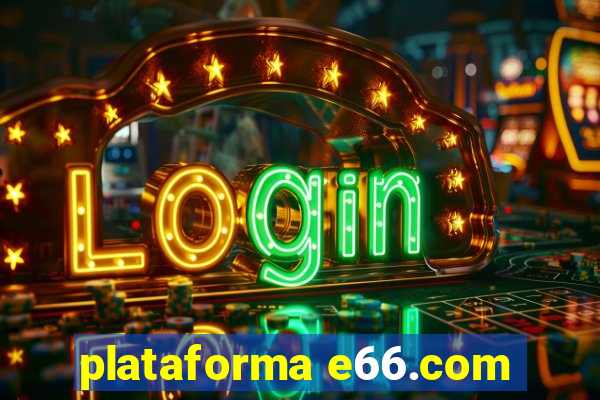 plataforma e66.com