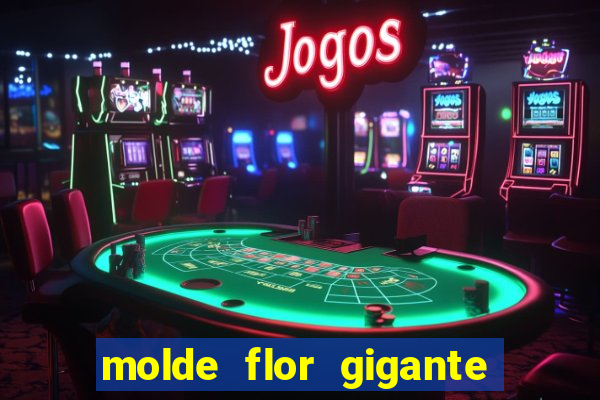 molde flor gigante de organza