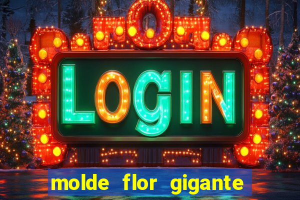 molde flor gigante de organza