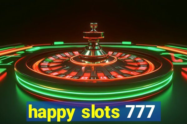 happy slots 777