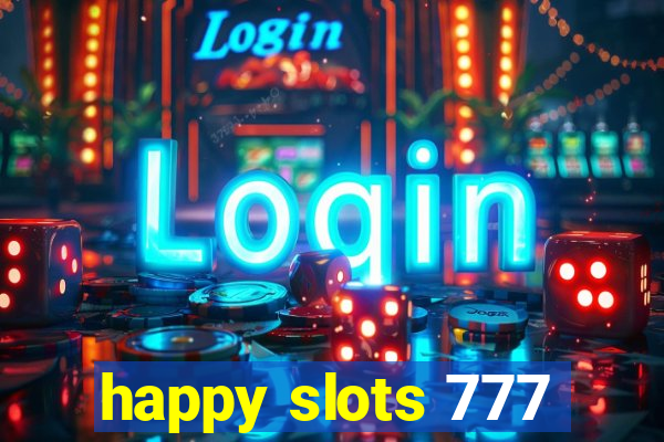 happy slots 777