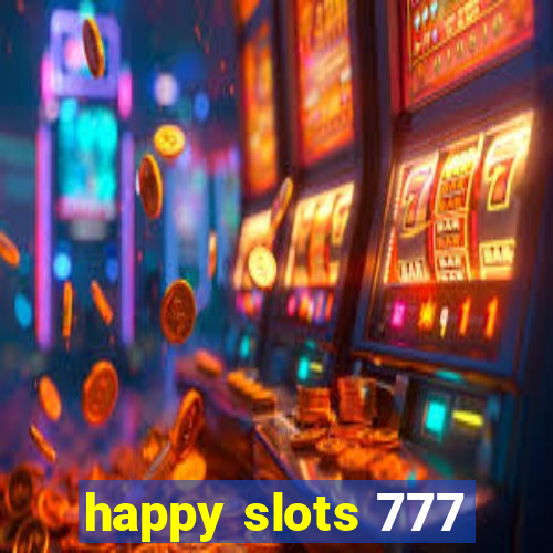 happy slots 777