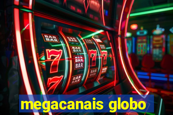 megacanais globo