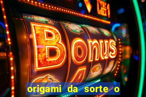 origami da sorte o que escrever