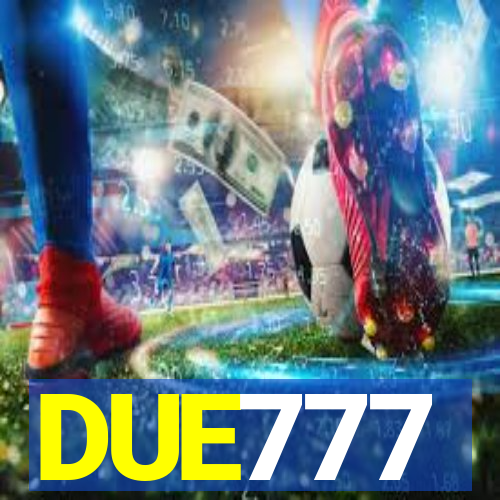 DUE777