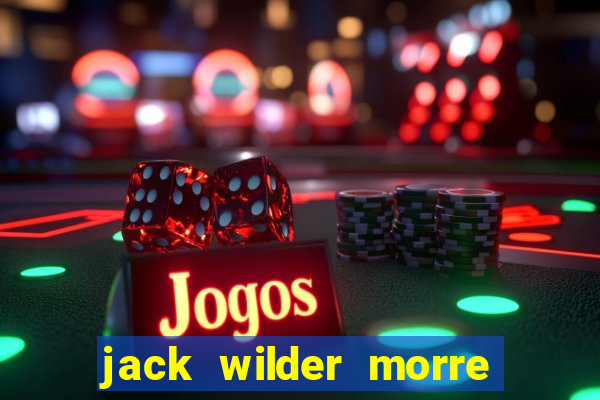 jack wilder morre em truque de mestre