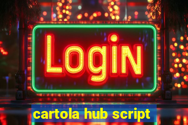 cartola hub script