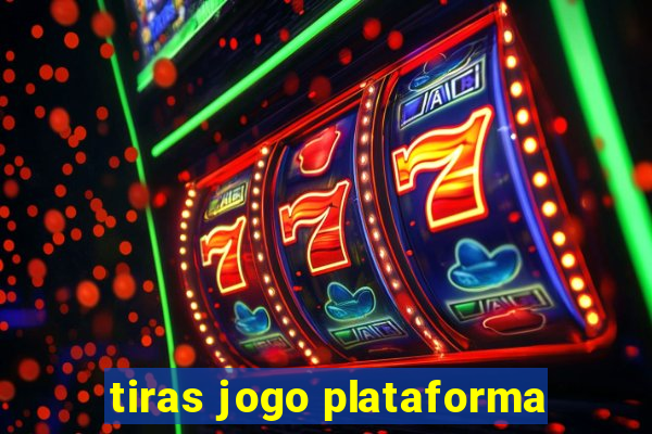 tiras jogo plataforma