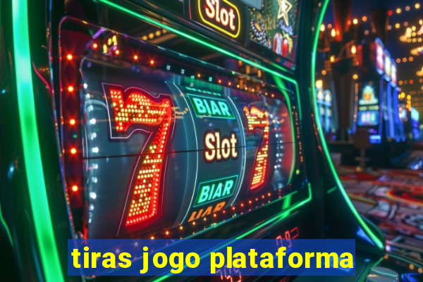 tiras jogo plataforma